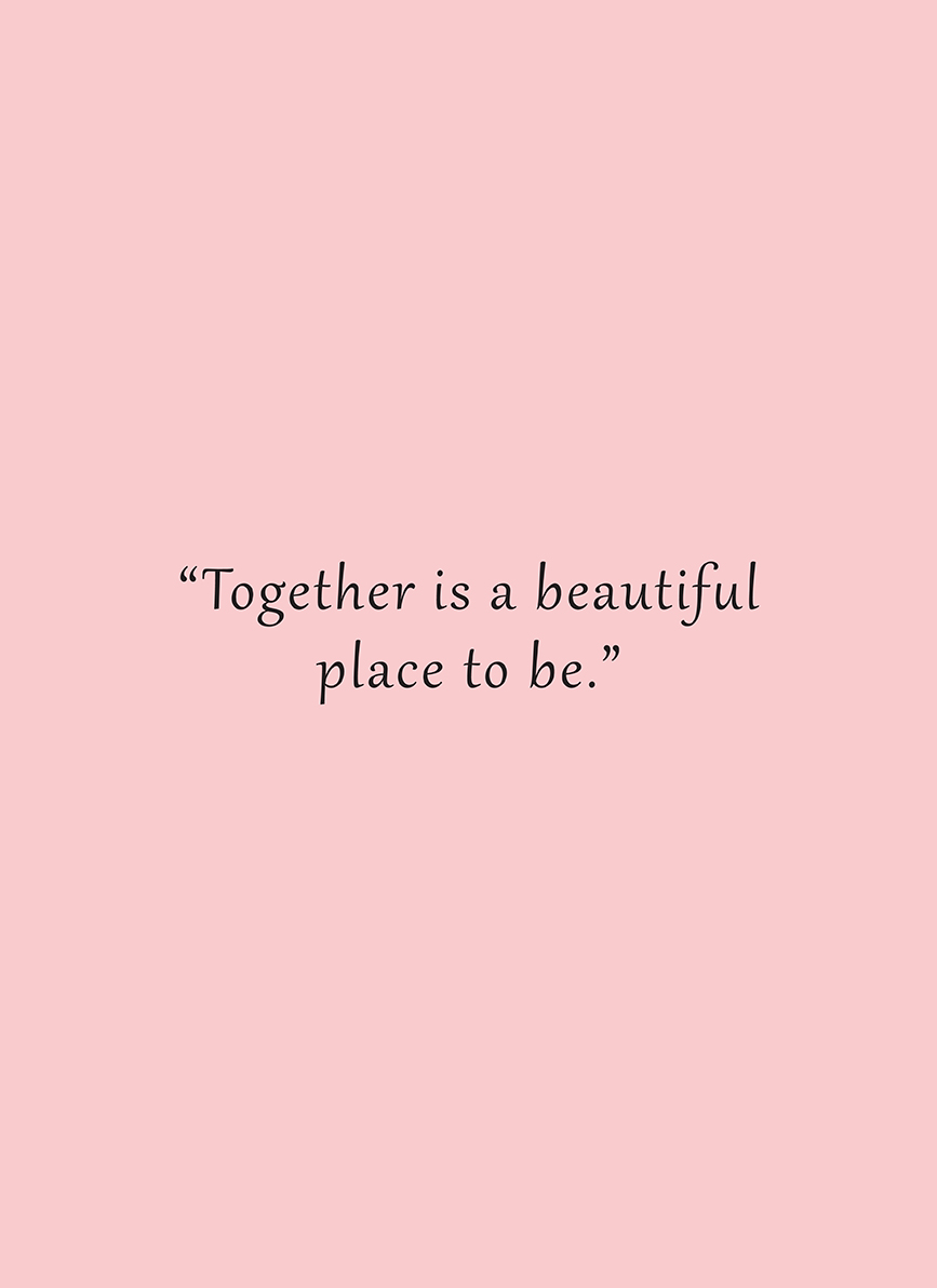 Together is beautiful place to be